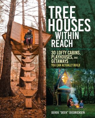 Tree houses within reach : 30 lofty cabins, playhouses, and getaways you can actually build  cover image cdn