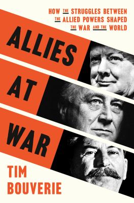 Allies at war : how the struggles between the Allied powers shaped the war and the world  cover image cdn