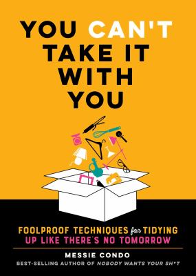 You can't take it with you : foolproof techniques for tidying up like there's no tomorrow  cover image cdn