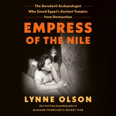 Empress of the Nile The Daredevil Archaeologist Who Saved Egypt's Ancient Temples from Destruction  cover image cdn