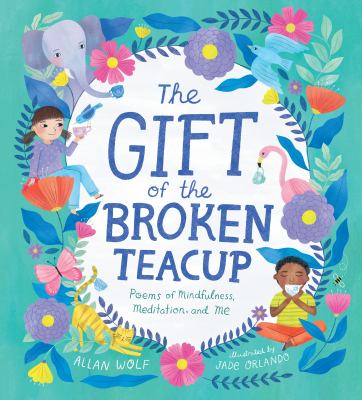 The gift of the broken teacup : poems of mindfulness, meditation, and me  cover image cdn