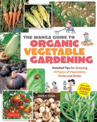 The Manga Guide to Organic Vegetable Gardening : Detailed Tips for Growing 50 Types of Vegetables Fruits and Herbs cover image cdn