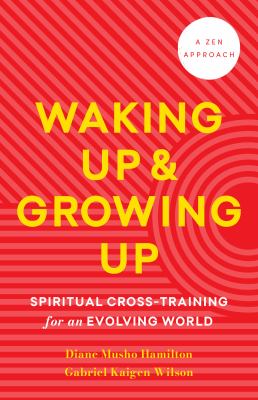 Waking up and growing up : spiritual cross-training for an evolving world  cover image cdn