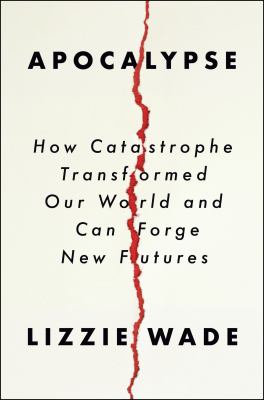 Apocalypse : how catastrophe transformed our world and can forge new futures  cover image cdn