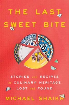 The last sweet bite : stories and recipes of culinary heritage lost and found  cover image cdn