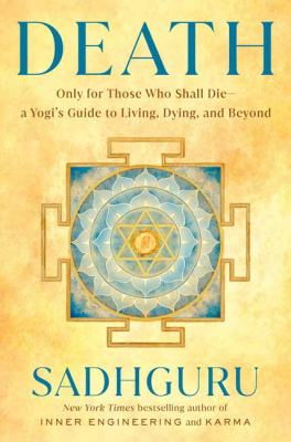 Death : only for those who shall die--a yogi's guide to living, dying, and beyond  cover image cdn
