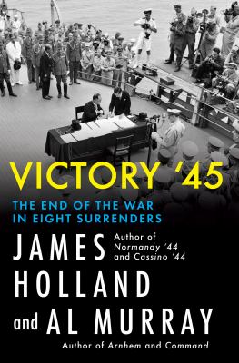 Victory '45 : the end of the war in eight surrenders  cover image cdn