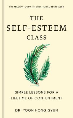 The Self-esteem Class : Simple Lessons for a Lifetime of Contentment cover image cdn