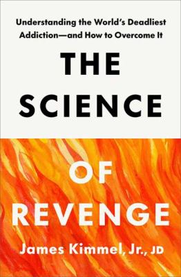 The science of revenge : understanding the world's deadliest addiction--and how to overcome it  cover image cdn