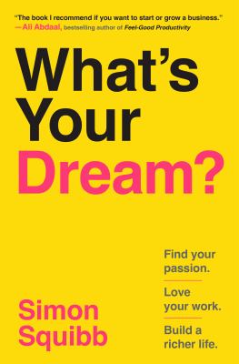 What's your dream? : find your passion, love your work, build a richer life  cover image cdn