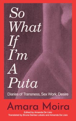 So what if I'm a puta : diaries of transness, sex work, desire  cover image cdn