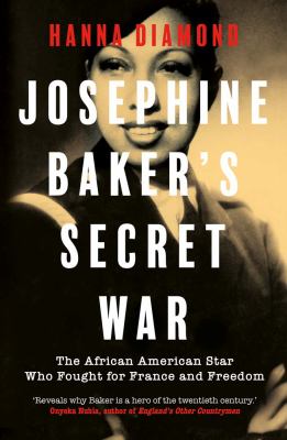 Josephine Baker's secret war : the African American star who fought for France and freedom  cover image cdn
