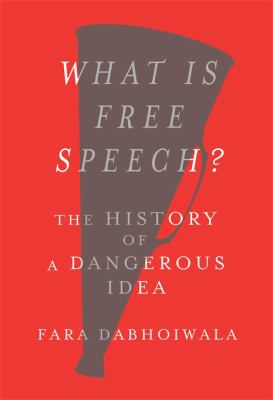 What is free speech? : the history of a dangerous idea  cover image cdn