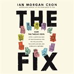 The Fix : How the Twelve Steps Offer a Surprising Path of Transformation for the Well-Adjusted, the Down-and-O cover image cdn
