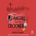 The Fangirl and the Crooner cover image cdn