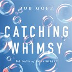 Catching Whimsy : 365 Days of Possibility cover image cdn