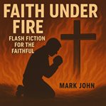 Faith Under Fire cover image cdn