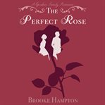 The Perfect Rose : A Clean Regency Romance cover image cdn