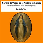 Novena De Virgen De La Medalla Milagrosa Para Asuntos De Salud Física, Mental Y Espiritual cover image cdn