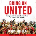 Bring on United: Ferguson's Golden Generation in their Own Words cover image cdn