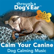 Calm Your Canine: Dog Calming Music cover image cdn