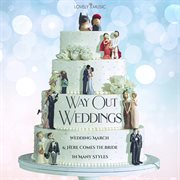 Way Out Weddings - Wedding March & Here Comes The Bride In Many Styles cover image cdn