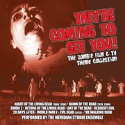 They're Coming To Get You: The Zombie Film & Tv Theme Collection cover image cdn