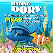 Finding Dory And Other Classic Themes From Pixar Films For Solo Piano Vol. 2 cover image cdn