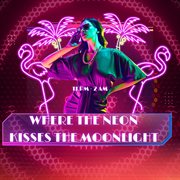Where The Neon Kisses The Moonlight cover image cdn