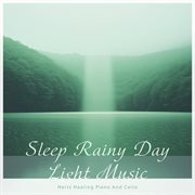 Sleep Rainy Day Light Music: Hertz Healing Piano And Cello cover image cdn