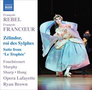 Francœur & Rebel: Zélindor, Roi Des Sylphes & Le Trophée Suite cover image cdn