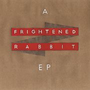 A Frightened Rabbit Ep cover image cdn