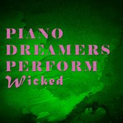 Piano Dreamers Perform Wicked cover image cdn