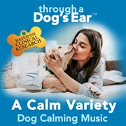 A Calm Variety: Dog Calming Music cover image cdn