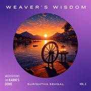 Weaver's Wisdom: Meditations On Kabir's Dohe cover image cdn