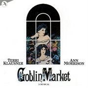 Goblin Market [Original Off Broadway Cast] cover image cdn