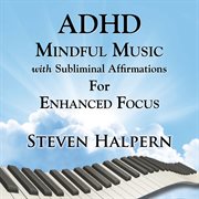 Adhd Mindful Music With Subliminal Affirmations For Enhanced Focus cover image cdn