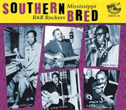 Southern Bred: Mississippi R&B Rockers Vol. 1 cover image cdn