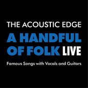 A Handful Of Folk: Live cover image cdn