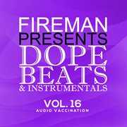 Fireman Presents: Dope Beats & Instrumentals Vol 16 Audio Vaccination cover image cdn