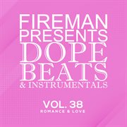 Fireman Presents: Dope Beats & Instrumentals Vol.38 Romance & Love cover image cdn