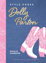 Style Codes: Dolly Parton : A Guide to Dressing Like a Fashion Icon. Style Codes cover image cdn