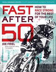 Fast After 50 : How to Race Strong for the Rest of Your Life cover image cdn