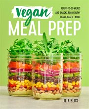 Vegan Meal Prep : Ready-to-go Meals and Snacks for Healthy Plant-based Eating cover image cdn