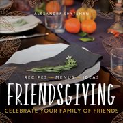 Friendsgiving : Celebrate Your Family of Friends cover image cdn