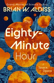 The Eighty-minute Hour : A Space Opera cover image cdn