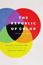 The Republic of Color : Science, Perception, and the Making of Modern America cover image cdn