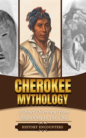 Cherokee Mythology : A Brief Overview From Beginning to the End cover image cdn