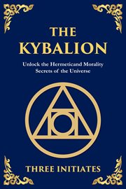 The Kybalion : Unlock the Hermetic Secrets of the Universe cover image cdn