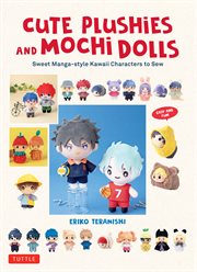 Cute Plushies and Mochi Dolls : Sweet Manga-style Kawaii Characters to Sew cover image cdn